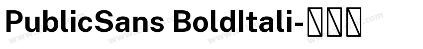 PublicSans BoldItali字体转换 PublicSans BoldItali字体转换